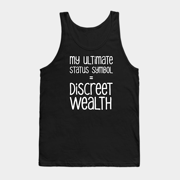 My Ultimate Status Symbol = Discreet Wealth | Money | Life | Black Tank Top by Wintre2